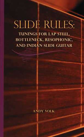 Slide Rules: Tunings for Lap Steel, Bottleneck, Resophonic, and Indian Slide Guitar