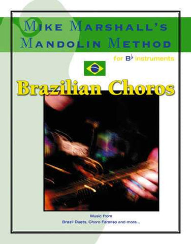 Mike Marshall's Mandolin Method - Brazilian Choros for Bb Instruments