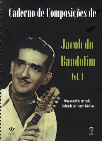 Caderno De Composicoes De Jacob Do Bandolim-Vol. 1 (Notebook Of Compositions Of Jacob Do Bandolim)