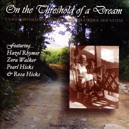 On the Threshold of a Dream: Unaccompanied Singing From the Blue Ridge Mountains